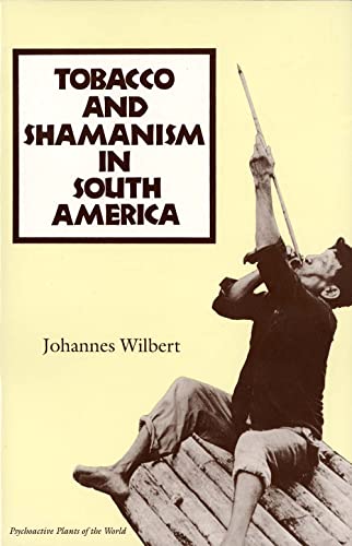 Tobacco and Shamanism in South America (Psychoactive Plants of the World) von Yale University Press